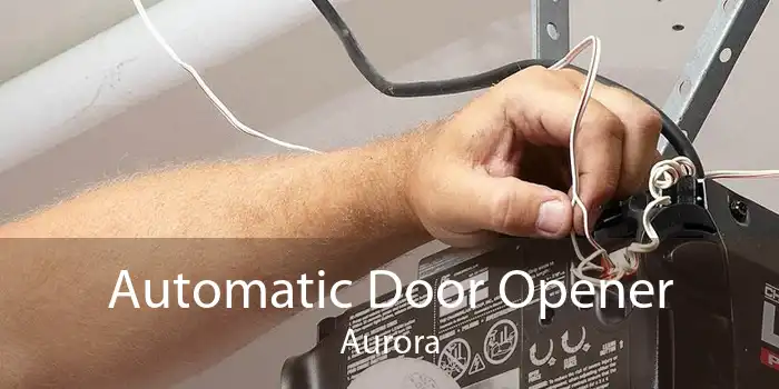 Automatic Door Opener Aurora