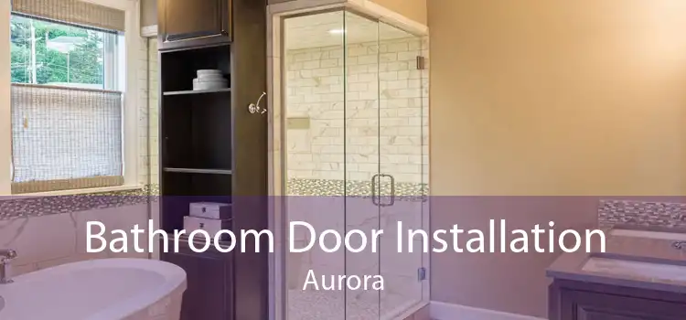 Bathroom Door Installation Aurora