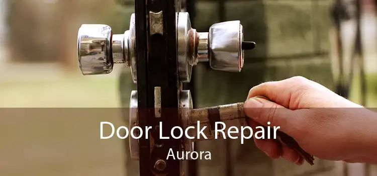 Door Lock Repair Aurora