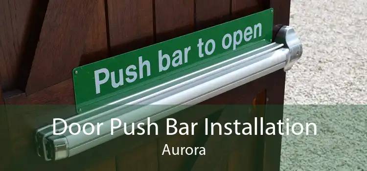 Door Push Bar Installation Aurora