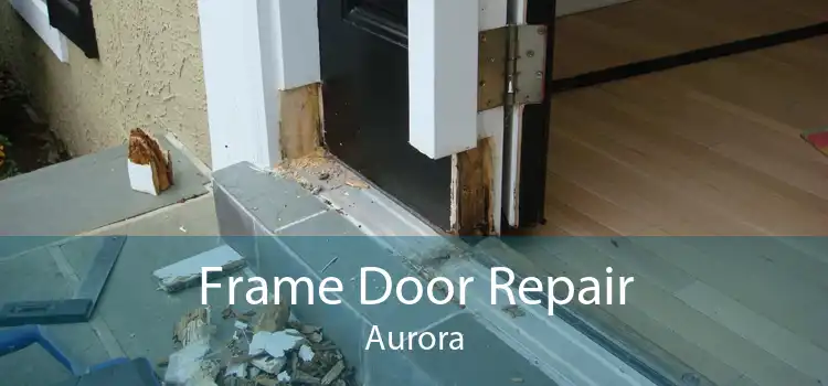 Frame Door Repair Aurora