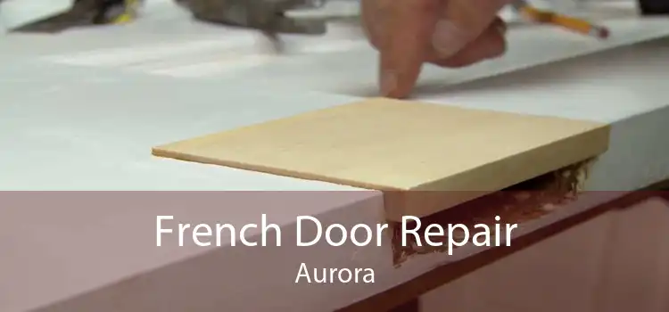 French Door Repair Aurora