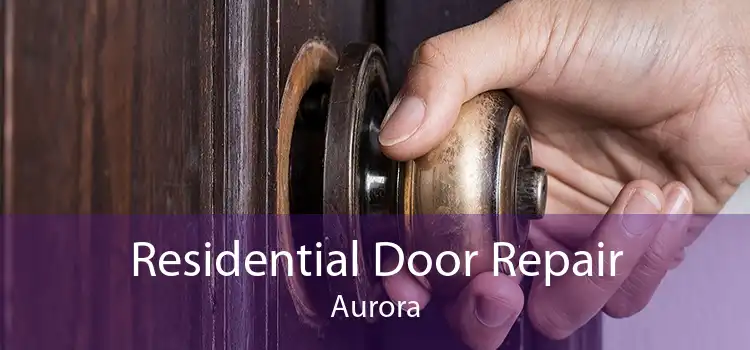 Residential Door Repair Aurora
